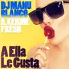 DJ Manu Blanco - A Ella Le Gusta (feat. Kerme Fresh) - EP